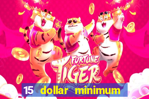 15 dollar minimum deposit online casino