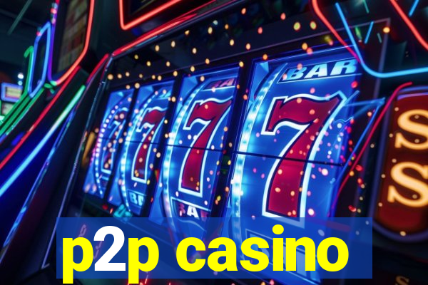 p2p casino