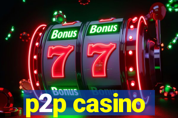 p2p casino