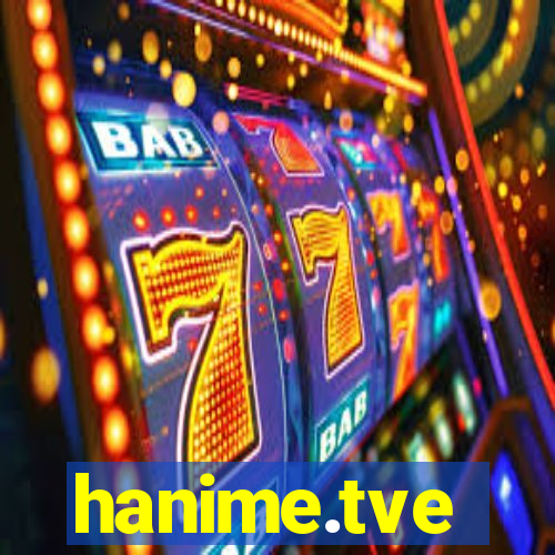 hanime.tve