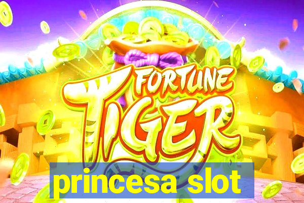 princesa slot