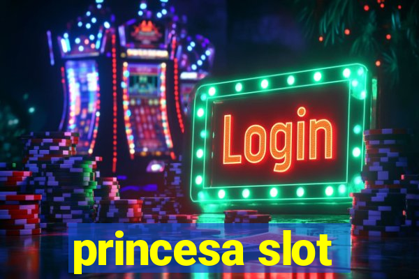 princesa slot