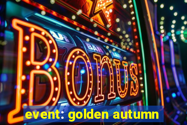 event: golden autumn