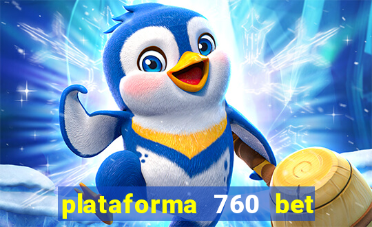 plataforma 760 bet é confiável