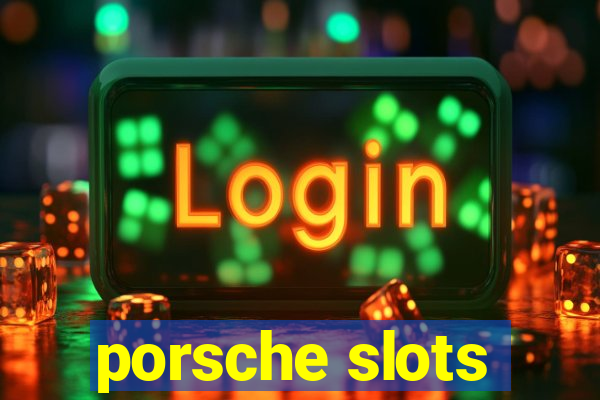 porsche slots