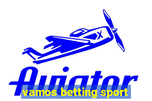 vamos betting sport