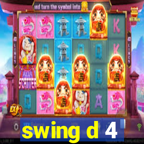 swing d 4