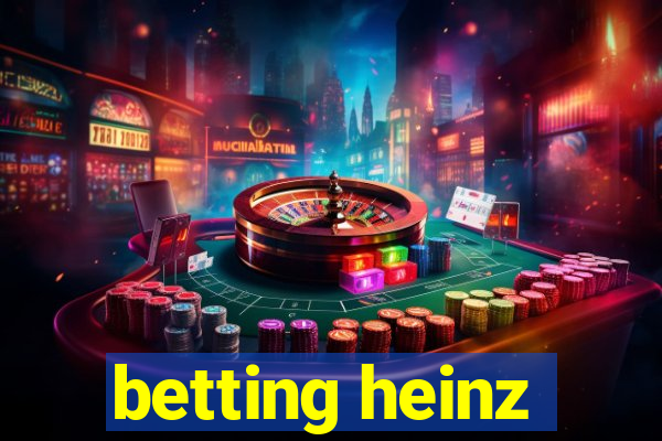 betting heinz