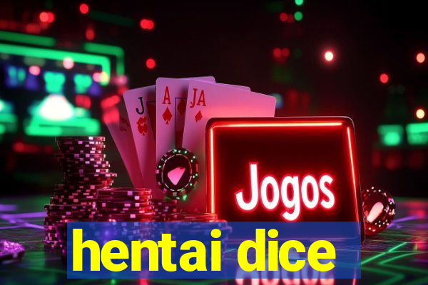 hentai dice