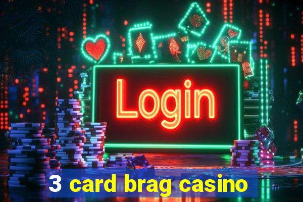 3 card brag casino