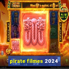 pirate filmes 2024