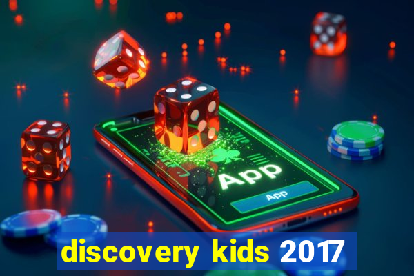 discovery kids 2017