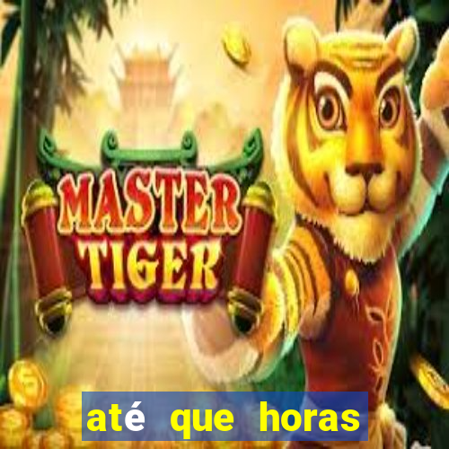 até que horas pode fazer jogo online