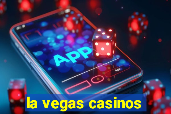 la vegas casinos