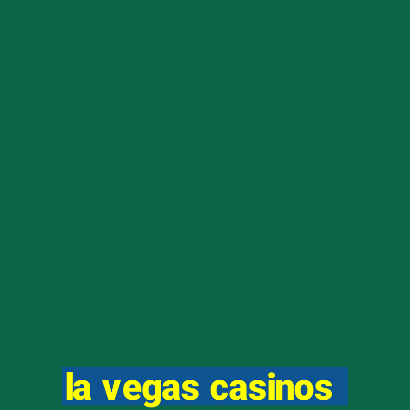 la vegas casinos