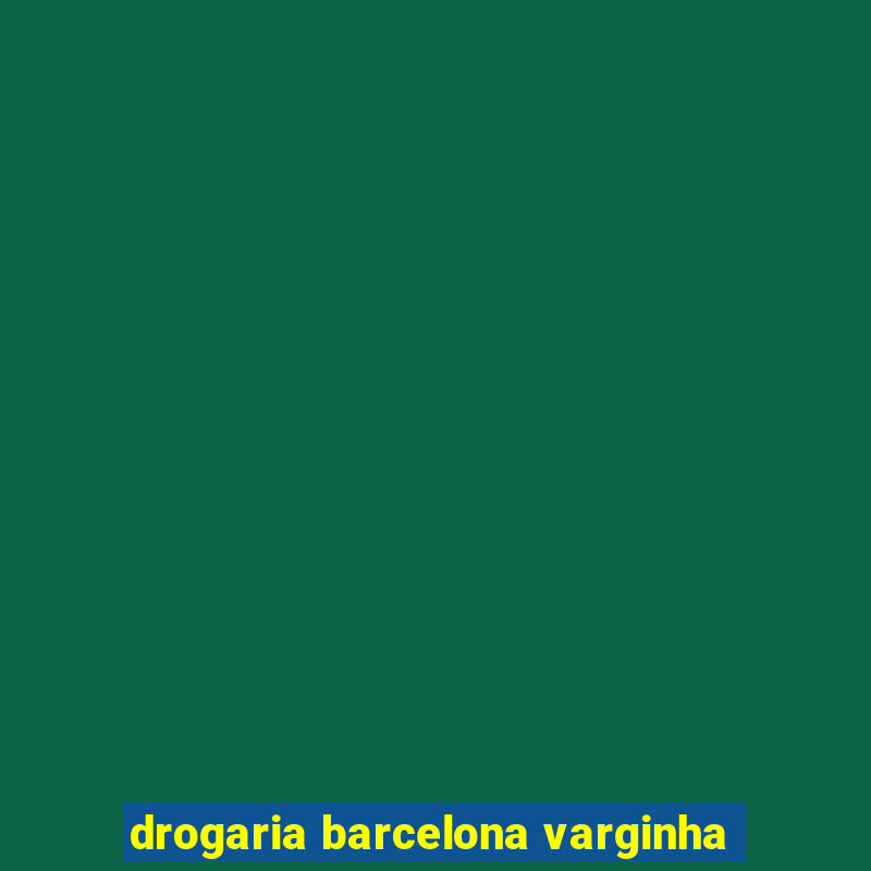 drogaria barcelona varginha