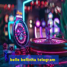 belle bellinha telegram