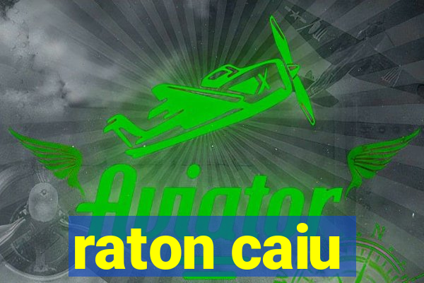 raton caiu