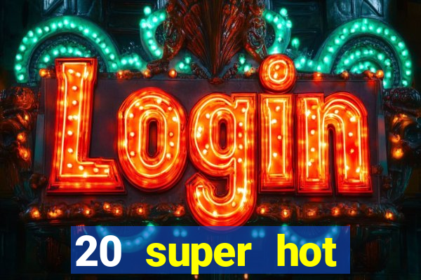 20 super hot casino game