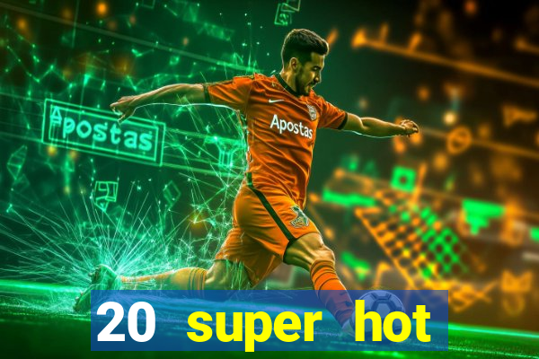 20 super hot casino game