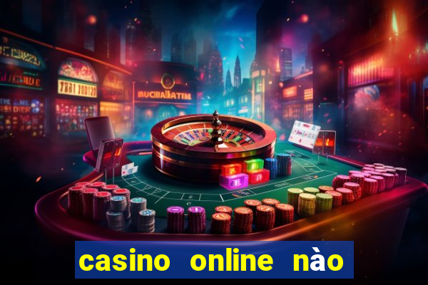 casino online nào t?t nh?t