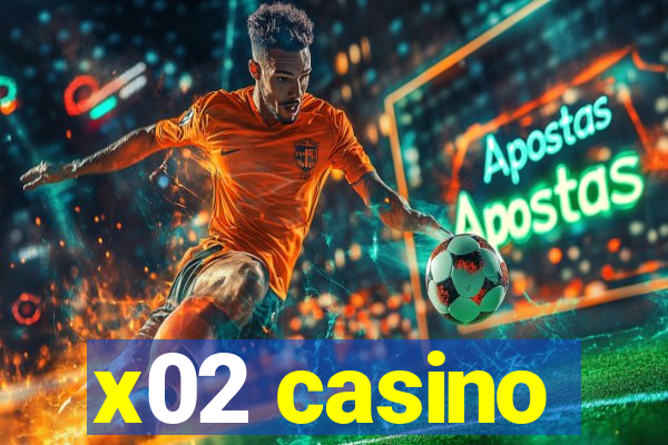 x02 casino