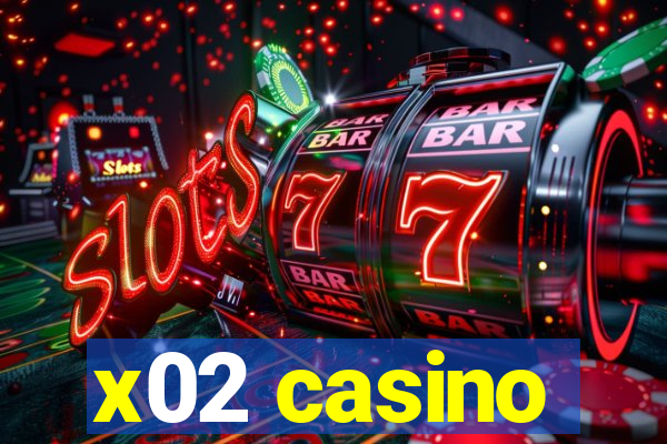 x02 casino