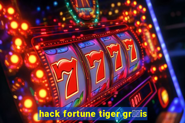 hack fortune tiger gr璋﹖is