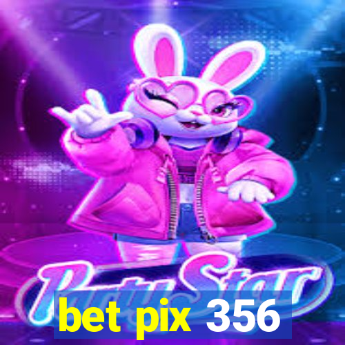 bet pix 356