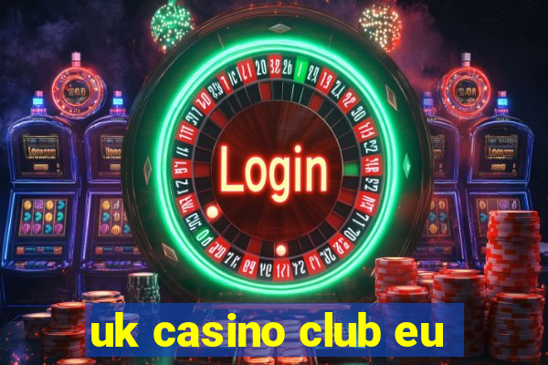 uk casino club eu