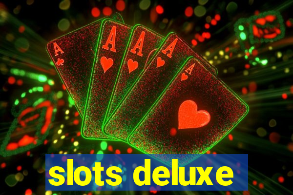 slots deluxe