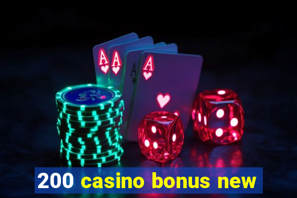 200 casino bonus new