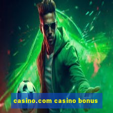 casino.com casino bonus