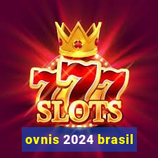 ovnis 2024 brasil