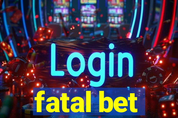 fatal bet