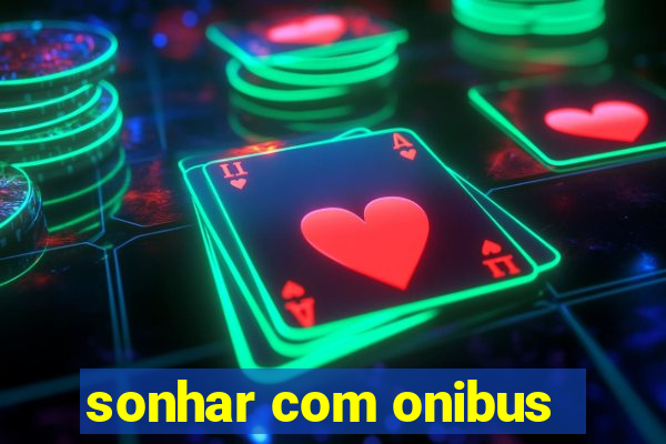 sonhar com onibus