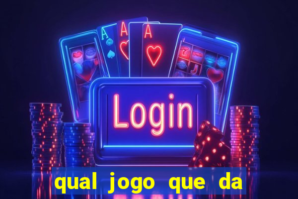 qual jogo que da dinheiro de verdade