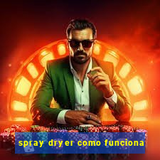 spray dryer como funciona