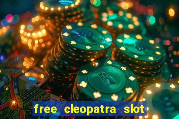 free cleopatra slot machine games