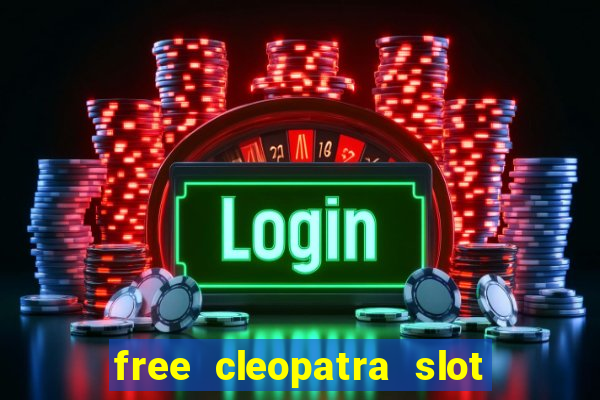 free cleopatra slot machine games