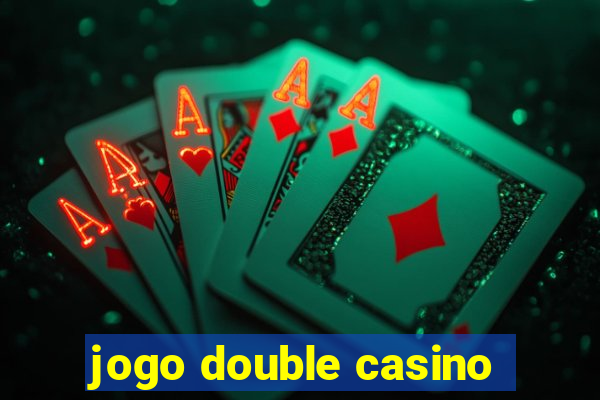 jogo double casino