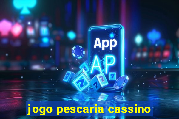 jogo pescaria cassino