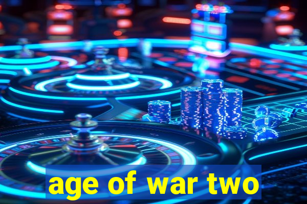 age of war two