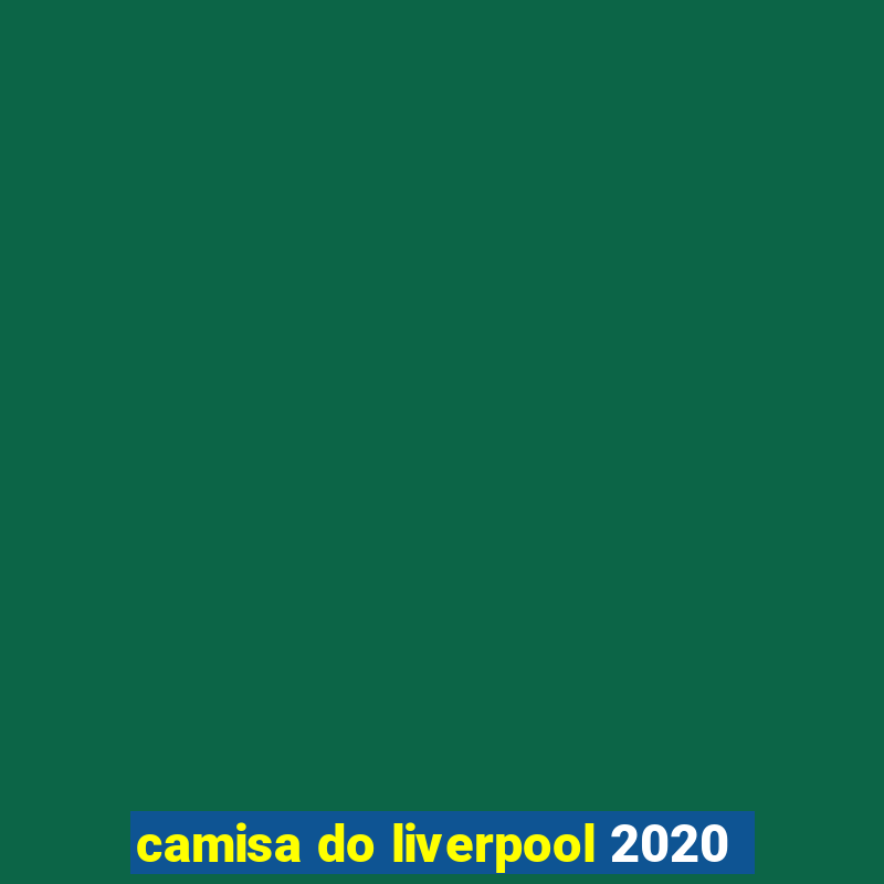 camisa do liverpool 2020