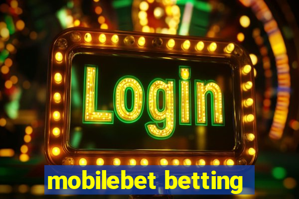 mobilebet betting