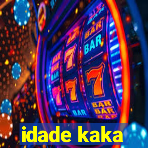 idade kaka