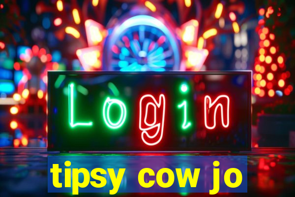 tipsy cow jo