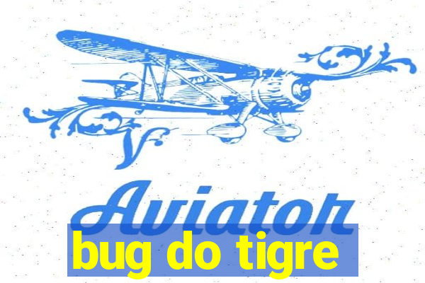 bug do tigre