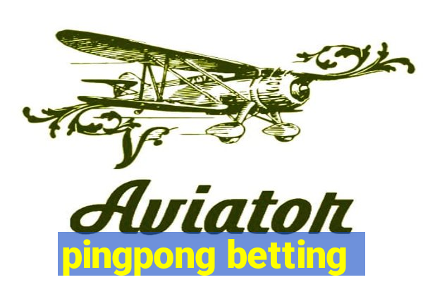 pingpong betting