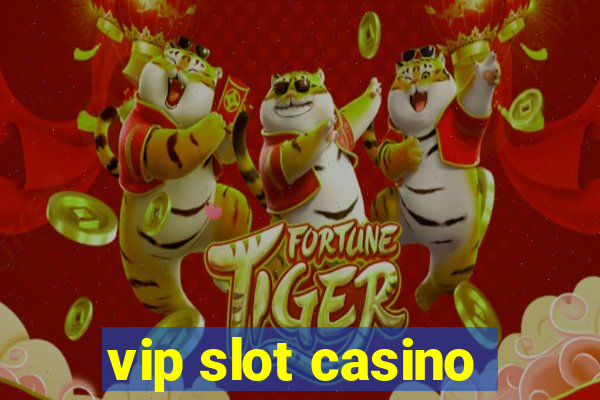 vip slot casino